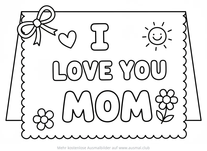 Muttertagskarte mit der Aufschrift I LOVE YOU MOM, Herz, Sonne, Blumen und Schleife Ausmalbild